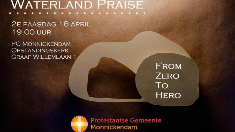 Waterland Praise op 2e Paasdag – thema From Zero to Hero